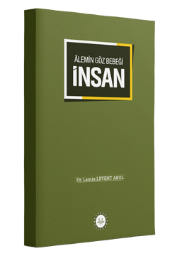 ÂLEMİN GÖZ BEBEĞİ İNSAN