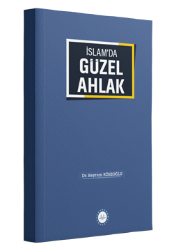 İSLAM'DA GÜZEL AHLAK